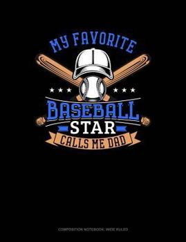 Paperback My Favorite Baseball Star Calls Me Dad: Composition Notebook: Wide Ruled Book