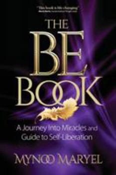 Paperback The Be Book: A Journey Into Miracles and Self-Liberation Book