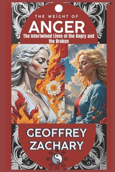 Paperback The Weight of Anger: The Intertwined Lives of the Angry and the Broken Book