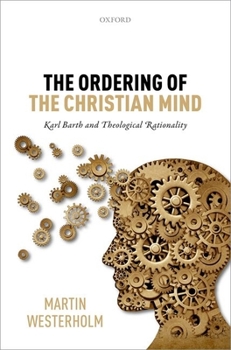 Hardcover Ordering of the Christian Mind: Karl Barth and Theological Rationality Book