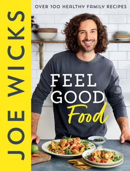 Hardcover Feel Good Food: Bestselling fitness guru Joe Wicks is back in 2022 with a new cookbook for the whole family full of easy, healthy and budget friendly recipes Book