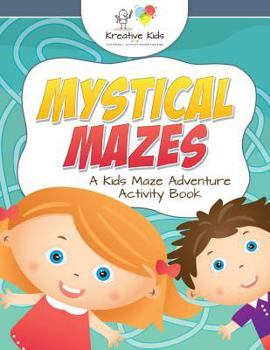 Paperback Mystical Mazes: A Kids Maze Adventure Activity Book
