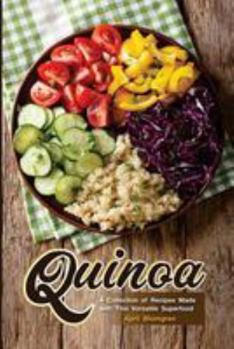 Paperback Quinoa: A Collection of Recipes Made with This Versatile Superfood Book