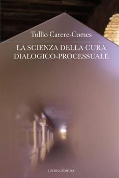 Paperback La scienza della cura dialogico-processuale: I seminari della cura di sé - 3 [Italian] Book