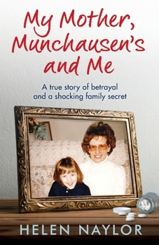 Paperback My Mother, Munchausen's and Me: A true story of betrayal and a shocking family secret Book