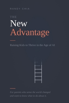 The New Advantage: Raising Kids to Thrive in the Age of AI