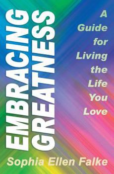Paperback Embracing Greatness: A Guide for Living the Life You Love Book