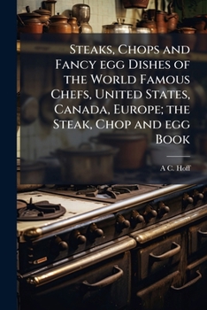 Paperback Steaks, Chops and Fancy egg Dishes of the World Famous Chefs, United States, Canada, Europe; the Steak, Chop and egg Book