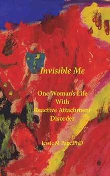 Paperback Invisible Me: One Woman's Life with Reactive Attachment Disorder Book
