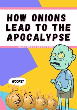 Paperback How Onions Lead To The Apocalypse Book