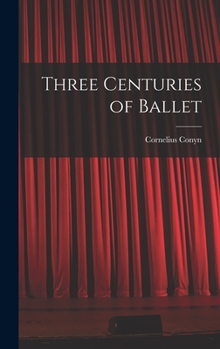 Hardcover Three Centuries of Ballet Book