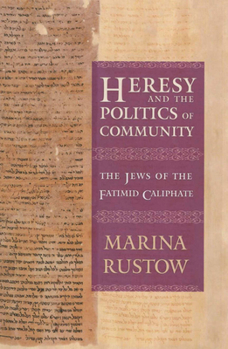 Paperback Heresy and the Politics of Community: The Jews of the Fatimid Caliphate Book