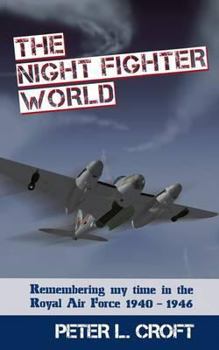 Hardcover Night Fighter World: Remembering My Time in the Royal Air Force, 1940-1946 Book