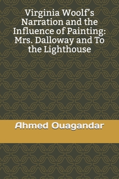 Virginia Woolf's Narration and the Influence of Painting: Mrs. Dalloway and To the Lighthouse