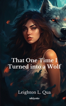 Paperback That One Time I Turned into a Wolf Book