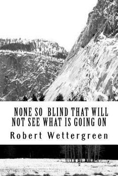 Paperback None So Blind: That They Will Not See What's Going On Book