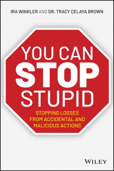 Paperback You Can Stop Stupid: Stopping Losses from Accidental and Malicious Actions Book