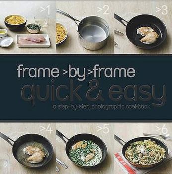 Quick & Easy a Visual Step-By-Step Cookbook - Book  of the Love Food Step By Step Cookbooks