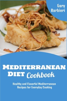 Paperback Mediterranean Diet Cookbook: Healthy and Flavorful Mediterranean Recipes for Everyday Cooking Book
