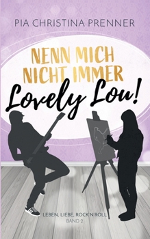 Paperback Nenn mich nicht immer Lovely Lou!: Leben, Liebe, Rock'n'Roll 2 [German] Book