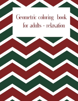 Paperback Geometric coloring book for adults- relaxation: anti-stress adult coloring book pages geometric best gift on christmas 2021 Book