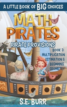 Paperback Pirate Provisions: Multiplication, Estimation, and Beginning Geometry: A Little Book of BIG Choices Book
