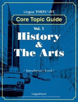 Paperback Lingua TOEFL iBT Core Topic Guide Volume 1 Introductory Level: History & the Arts Book