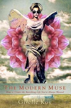 Paperback The Modern Muse: How to Create the Ravishing Life You've Always Wanted Book