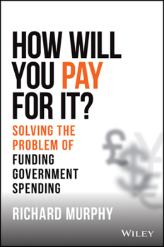 Hardcover How Will You Pay for It?: Solving the Problem of Funding Government Spending Book