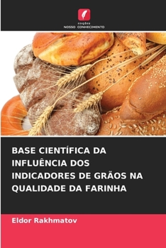 Paperback Base Científica Da Influência DOS Indicadores de Grãos Na Qualidade Da Farinha [Portuguese] Book