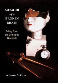 Memoir of a Broken Brain: Falling Down and Getting Up Gracefully