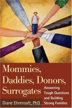 Paperback Mommies, Daddies, Donors, Surrogates: Answering Tough Questions and Building Strong Families Book