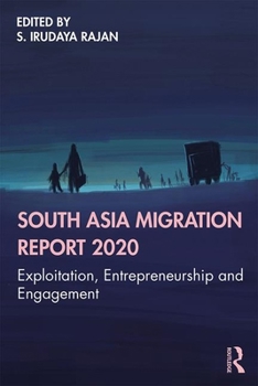 Paperback South Asia Migration Report 2020: Exploitation, Entrepreneurship and Engagement Book