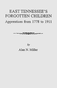 East Tennessee's Forgotten Children: Apprentices from 1778 to 1911 (9259)