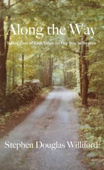 Hardcover Along the Way: Taking Care of Each Other on Our Way to Heaven Book