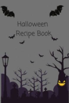 Paperback Halloween Recipe Book: Spooktacular Ideas for Halloween Meals and Treats with Blank Recipe Pages for Your Own Creations! Halloween Cookbook a Book