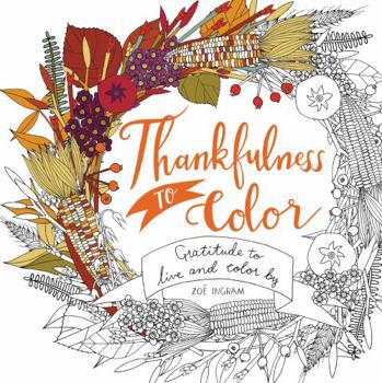 Paperback Thankfulness to Color: Gratitude to Live and Color by Book