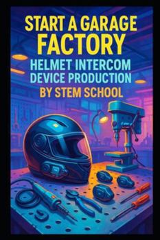 Start a Garage Factory Helmet Intercom Device Production: Build Your Own Helmet Intercom Device Production Line