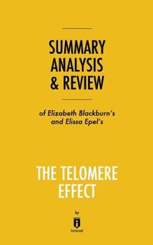 Paperback Summary, Analysis & Review of Elizabeth Blackburn's and Elissa Epel's The Telomere Effect by Instaread Book