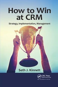 Paperback How to Win at Crm: Strategy, Implementation, Management Book