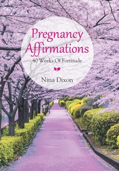 Hardcover Pregnancy Affirmations: 40 Weeks of Fortitude Book