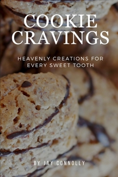 Paperback Cookie Cravings: Heavenly Creations for Every Sweet Tooth Book