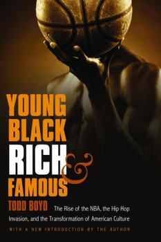 Paperback Young, Black, Rich, and Famous: The Rise of the NBA, the Hip Hop Invasion, and the Transformation of American Culture Book