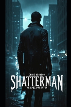 Shatterman: The Apex Predator