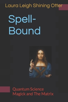 Paperback Spell-Bound: Quantum Science, Magick and The Matrix Book