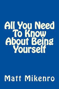 Paperback All You Need To Know About Being Yourself Book