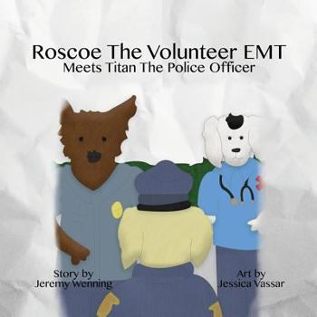 Paperback Roscoe the Volunteer EMT Meets Titan the Police Officer Book