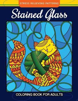 Paperback Stained Glass Coloring Book For Adults Stress Relieving Patterns: Relaxation for All Ages Book