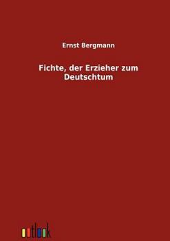 Paperback Fichte, der Erzieher zum Deutschtum [German] Book