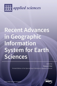 Hardcover Recent Advances in Geographic Information System for Earth Sciences Book